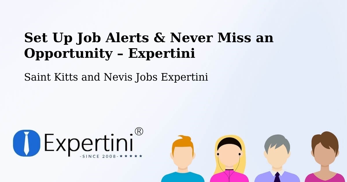 Job Alerts Guide – Get Notified About New Jobs in Trinity - Trinity, Saint Kitts and Nevis Jobs Expertini