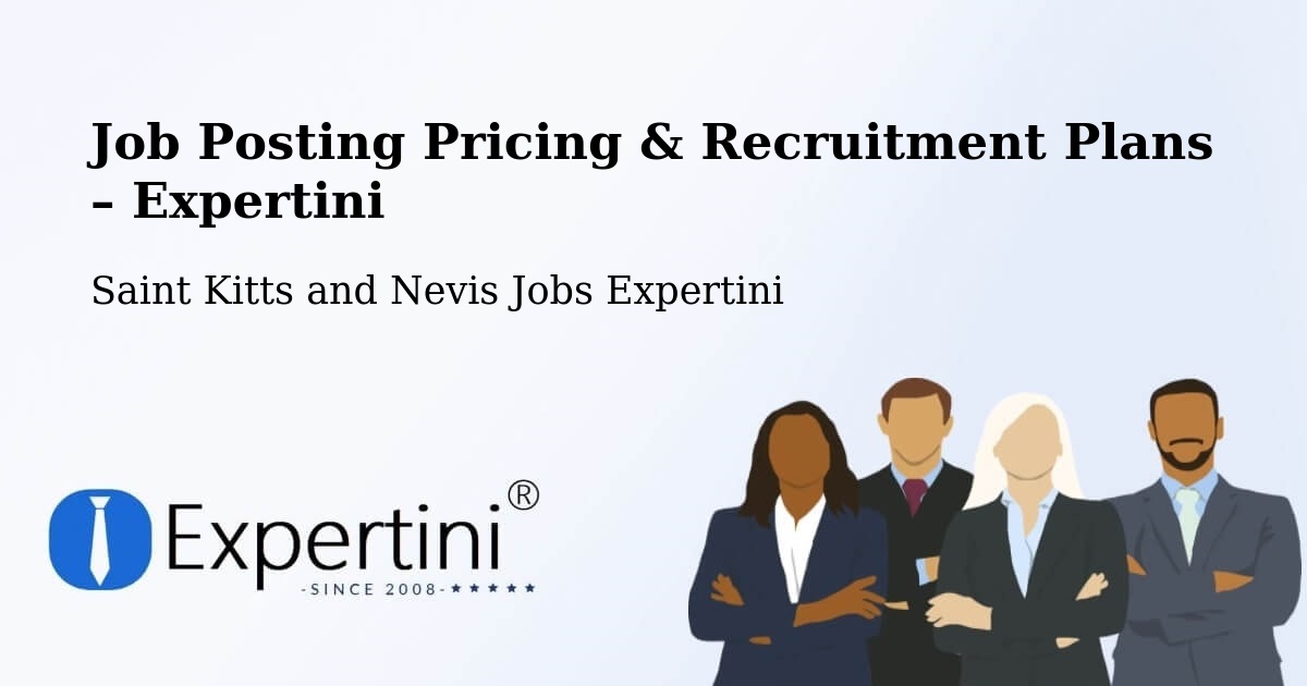 Job Posting Pricing & Recruitment Plans – Trinity - Trinity, Saint Kitts and Nevis Jobs Expertini